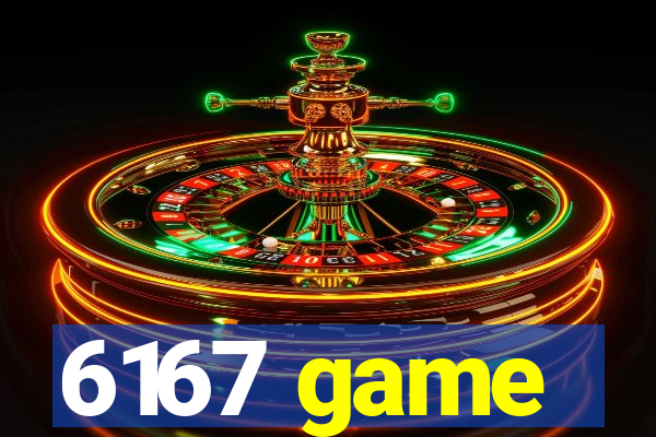 6167 game